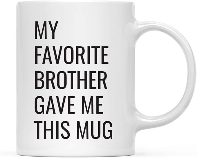 Andaz Press Funny 11oz. Coffee Mug Gift, My Favorite Brother Gave Me This Mug, 1-Pack, Christmas Birthday Drinking Cup For Him Her Family In Laws Relatives Favorite Brother Mug