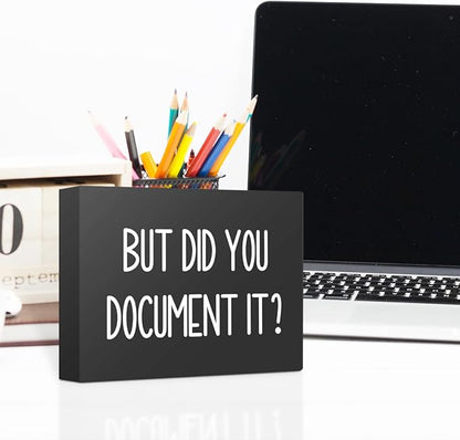 mmiishe But Did You Document It Wooden Box Sign Decorative Funny Office Wood Box Sign Home Office Decor Rustic Farmhouse Square Desk Decor Sign for Shelf 6 x 8 Inches Black