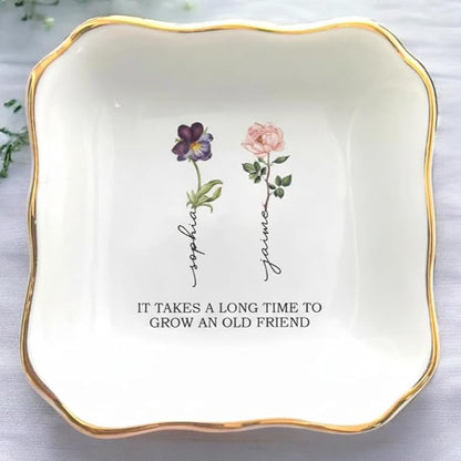 It Takes A Long Time to Grow Old Friends, Personalized Best Friend Jewelry Dish, Custom Names and Birth Month Flowers Ring Dish, Bestie Gifts Long Distance Friendship Gifts