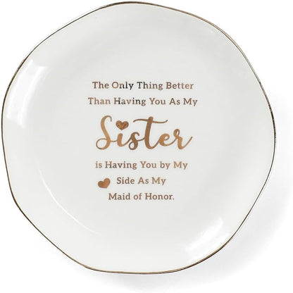 HOME SMILE Maid of Honor Gifts From Bride Ring Dish-The Only Better Thing Than Having You As My Sister is Having You By My Side As My Maid of Honor,Ceramic White