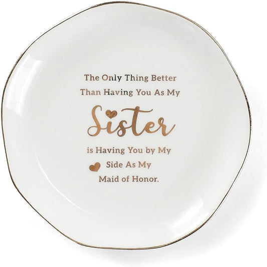 HOME SMILE Maid of Honor Gifts From Bride Ring Dish-The Only Better Thing Than Having You As My Sister is Having You By My Side As My Maid of Honor,Ceramic White