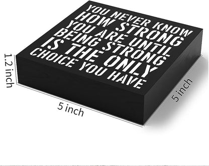 Woght Inspirational Wooden Box Sign Plaque You Never Know How Strong You are Until Being Strong Wood Box Sign Rustic Art Home Shelf Desk Decor 5 x 5 x 1 Inches