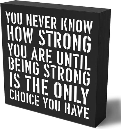 Woght Inspirational Wooden Box Sign Plaque You Never Know How Strong You are Until Being Strong Wood Box Sign Rustic Art Home Shelf Desk Decor 5 x 5 x 1 Inches