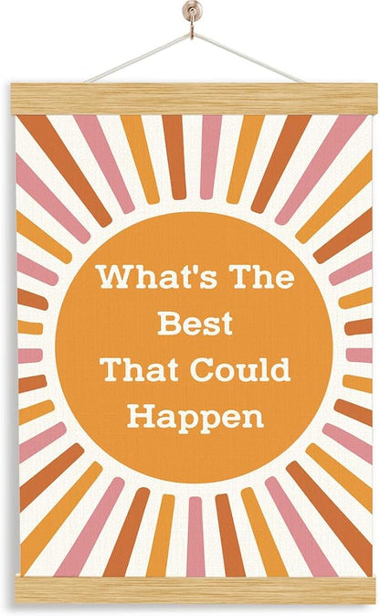 YGSDZY Inspirational Canvas Posters, What's the Best that could Happen Poster, Aesthetic Wall Hanger for Home Office, Wood Canvas Poster Hanging, Wall Decor Art, Positive Quote Posters, 11.8 * 15.7