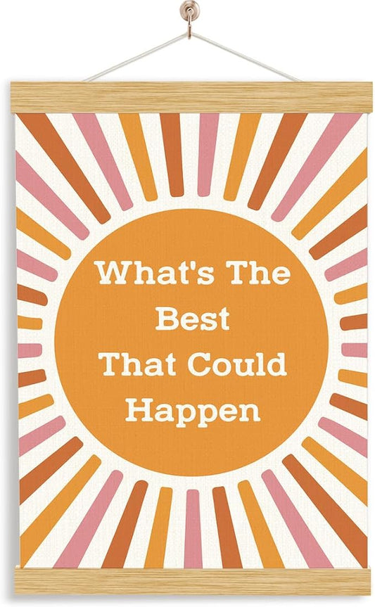 YGSDZY Inspirational Canvas Posters, What's the Best that could Happen Poster, Aesthetic Wall Hanger for Home Office, Wood Canvas Poster Hanging, Wall Decor Art, Positive Quote Posters, 11.8 * 15.7