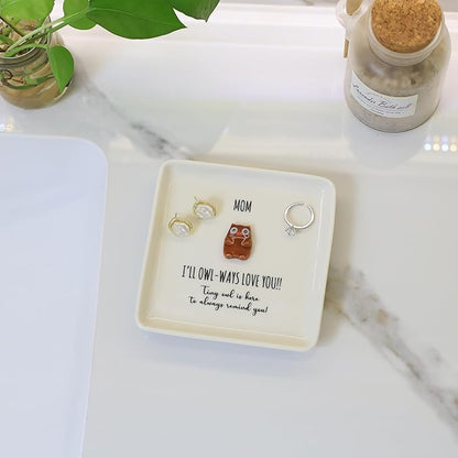 HOME SMILE Sentimental Emotional Reminder Gifts for Mom Jewelry Tray-Owl Ring Dish-Birthday Mothers Day Christmas Mother Gift-I ll awlways Love You