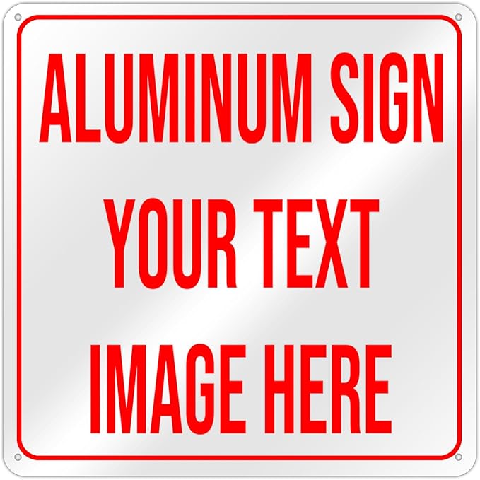 Bulk Custom Aluminum Sign Custom Signs Outdoor Metal Sign, Customized Sign Personalized Metal signs Add Text Logo Image For Garden Office Business Farm Home Bar Indoor Outdoor 8"x8"