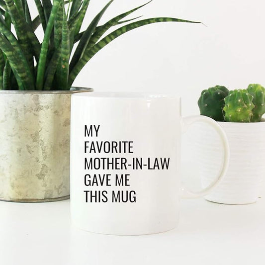 Andaz Press Funny 11oz. Coffee Mug Gift, My Favorite Mother-in-Law Gave Me This Mug, 1-Pack, Christmas Birthday Drinking Cup for Him Her Family in Laws Relatives