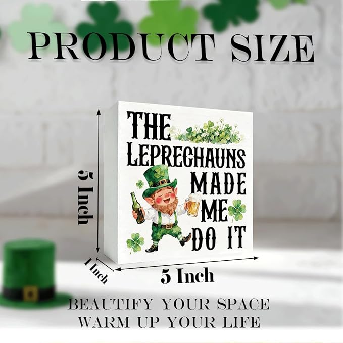 St. Patrick's Day Decor Leprechaun Wooden Box Sign, The Leprechauns Made Me Do It Funny Irish Quote Tabletop Decor for Home Bar Shelf Desk, Farmhouse Holiday Wooden Decoration Gift 5 x 5 Inches