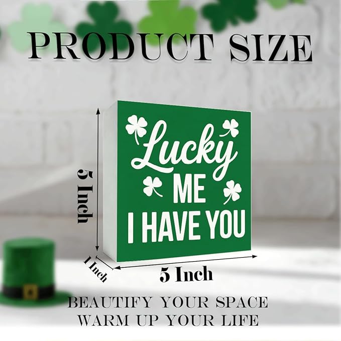St. Patrick's Day Decor Lucky Me I Have You Wooden Box Sign, Irish Quote Tabletop Decoration for Home Shelf Desk Mantel, Farmhouse Holiday Wooden Decor Gift for Family Couples 5 x 5 Inches