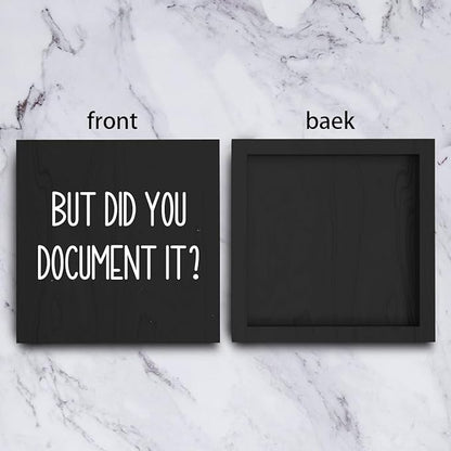 mmiishe Office Decor But Did You Document It Wooden Box Sign Decorative Funny Office Wood Box Sign Home Rustic Farmhouse Square Desk Decor Sign for Shelf 5 x 5 Inches black.