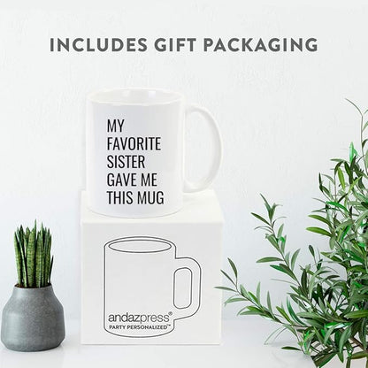 Andaz Press Funny 11oz. Coffee Mug Gift, My Favorite Sister Gave Me This Mug, 1-Pack, Christmas Birthday Drinking Cup for Him Her Family in Laws Relatives