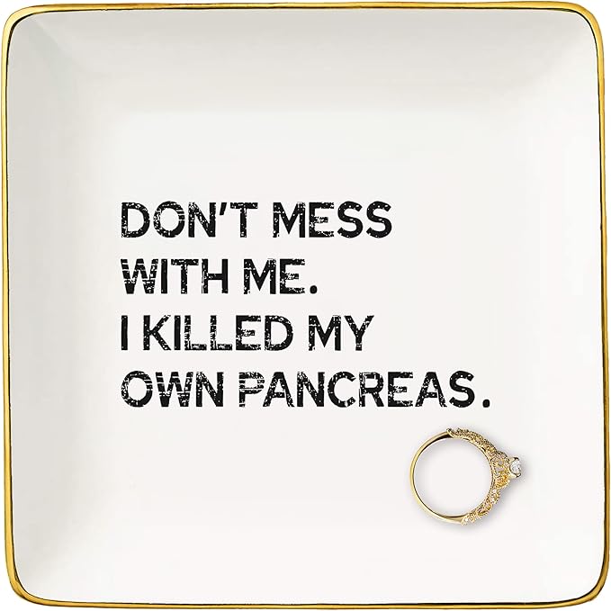 NZY Don't Mess With Me I Killed My Own Pancreas,Pancreas Awareness Reminder Decor，Diabetes Awareness Reminder,Diabetic Life-Ceramic Jewelry Tray Trinket Holder Ring Dish