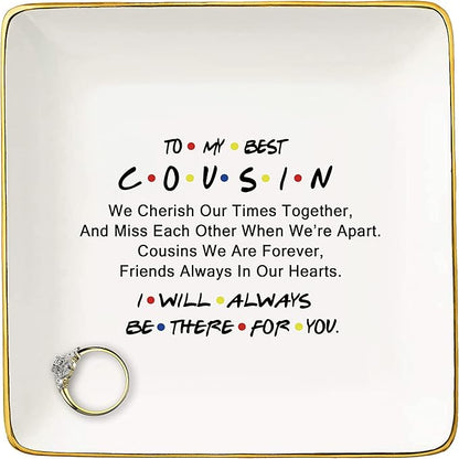 NZY Birthday Graduation Wedding Thanksgiving Christmas Gifts for Cousin-Jewelry Trays Trinket Holder Ring Dish-to My Best Cousin I Will Always Be There for You