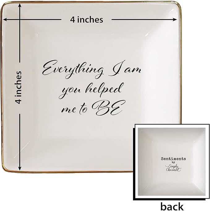 Simply Charmed Everything I am You Helped Me to Be Ceramic Jewelry Dish or Ring Holder – Christmas Gift for Mom from Daughter, Teacher Gift, Best Friend Gift