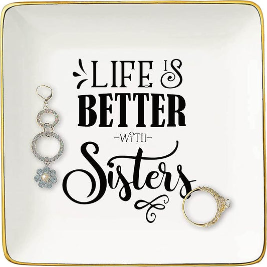 Life Is Better With Sisters - Ceramic Jewelry Holder Ring Dish Trinket Tray - Birthday, Christmas, Anniversary & Valentine Gift for Her & Sister-in-Law