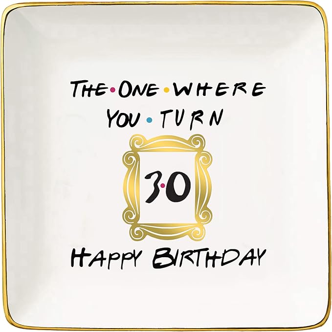 The One Where You Turn 30 Happy Birthday- Funny 30th Birthday Gift for Women,Her,Best Friend,Coworker -Turn Thirty Gift-Ceramic Jewelry Holder Ring Dish Trinket Box Tray-Friends TV Show