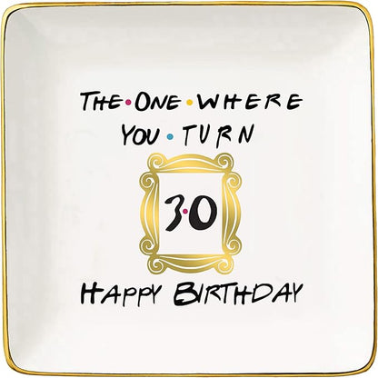 The One Where You Turn 30 Happy Birthday- Funny 30th Birthday Gift for Women,Her,Best Friend,Coworker -Turn Thirty Gift-Ceramic Jewelry Holder Ring Dish Trinket Box Tray-Friends TV Show