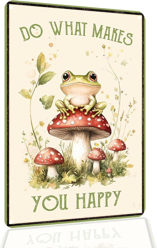 Funny Frog Mushroom Decor Metal Sign; Do What Makes You Happy Metal Sign for Bathroom Kitchen Bedroom Cafe Bar Decor Gifts 8x12 Inch