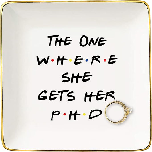 PhD Graduation Ring Dish-Doctorates Degree Doctor Student Graduate Jewelry Tray for Women Best Friend Daughter Cousin Sister - The One Where She Gets Her PHD - Jewelry Holder Ring Dish Trinket Tray