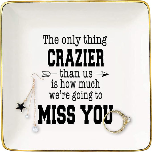 Coworker Leaving Gifts -Farewell Gift -Going Away Gifts for Colleagues -New Job,Good Bye Gifts for Boss,Women,Her,Friends -Ceramic Jewelry Holder Ring Dish Trinket Tray -the Only Thing Crazier Than us