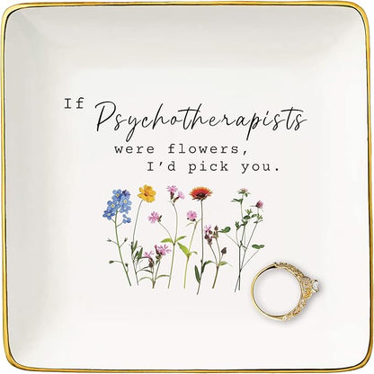 If Psychotherapists Were Flowers,I'd Pick You-Psychotherapist Appreciated Gift,Thank You Gift for Psychotherapist,Birthday New Year Thanksgiving Christmas Gifts-Jewelry Tray Trinket Holder Ring Dish