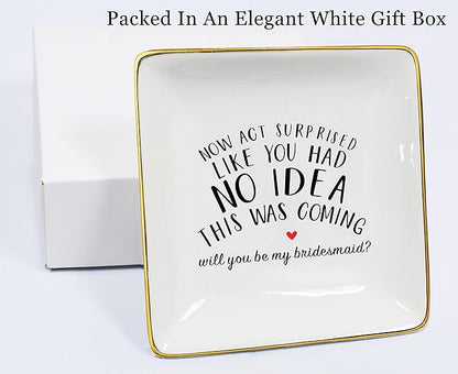 NZY Jewelry Holder Gift for Woman,Bridesmaid-Trinket Tray Gift- Bachelorette Party Present for Bridesmaid Her Besties Friends Women-Ring Dish-Now Act Surprised Like You Had No Idea This Was Coming