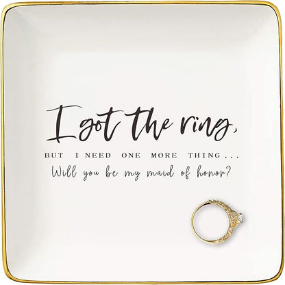 NZY Maid Of Honor Proposal Gifts from Bride-Wedding Gift-Bachelorette Party Present-Ceramic Jewelry Tray Trinket Holder Ring Dish-I Got the Ring But I Need One More Thing-Will You Be My Maid of Honor