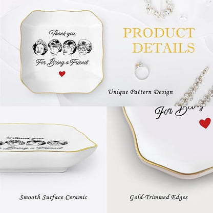 Friend Gifts for Women, Thank You Gift for Best Friend, Golden Girls Merchandise, Ceramic Jewelry Dish Tray, Trinket Dish, Friendship Gift for Friends Sisters Bestie BFF, Thank You for Being A Friend