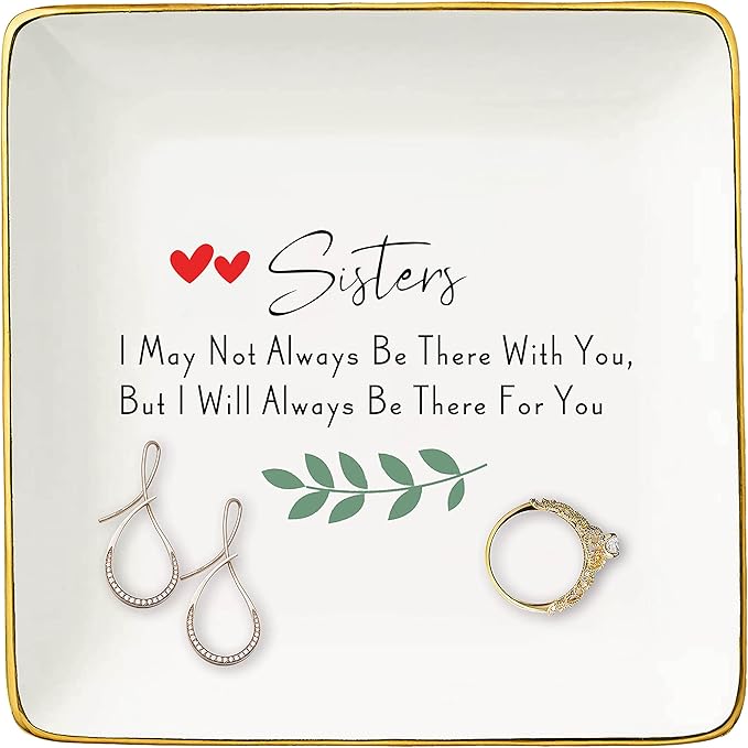 Sisters Gift -Birthday Valentine Christmas Gifts for Sis Bouns Sis Sister-in-Law Best Frined BFF-I May Not Always Be There With You - Ceramic Jewelry Holder Ring Dish Trinket Tray