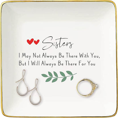 Sisters Gift -Birthday Valentine Christmas Gifts for Sis Bouns Sis Sister-in-Law Best Frined BFF-I May Not Always Be There With You - Ceramic Jewelry Holder Ring Dish Trinket Tray