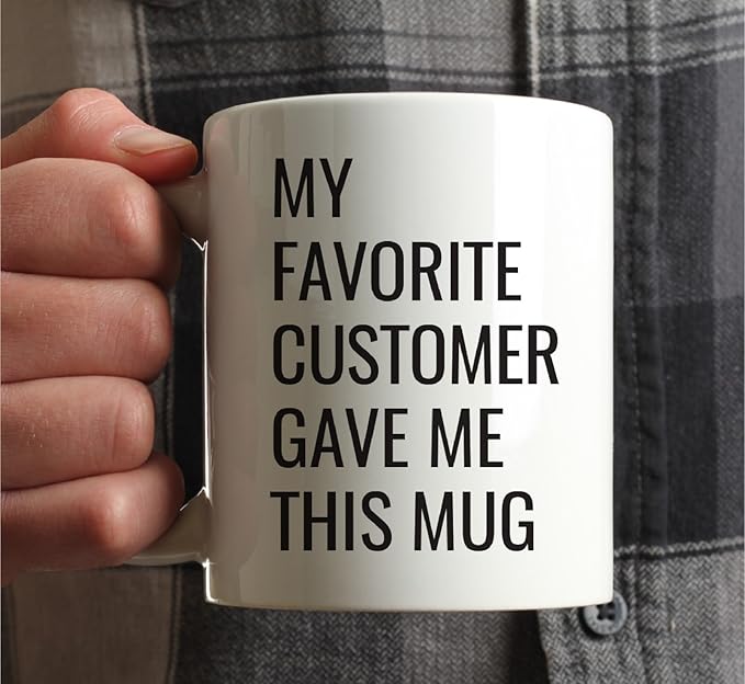 Andaz Press 11oz. Funny Coffee Mug Gag Gift, My Favorite Customer Gave Me This Mug, 1-Pack, Birthday Christmas Sarcastic Humor Gift Ideas