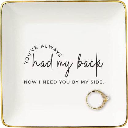 Bridesmaid Proposal Gifts-Maid Of Honor Proposal Gifts from Bride-Wedding Bridal Shower Present-Hen Night Bachelorette Party Keepsake-Jewelry Tray Trinket Holder Ring Dish-You've Always Had My Back