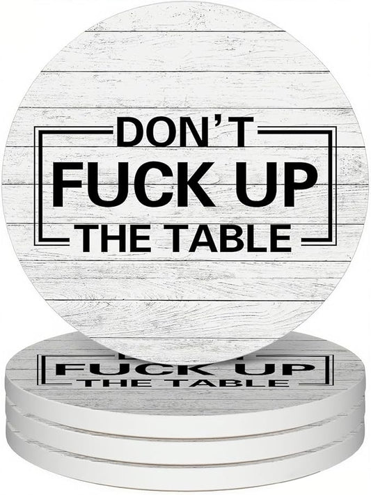 zcyhtqp, Don't FXXK up The Table, Funny Absorbent Round Ceramic Stone Coasters Set of 4 with Cork Base, Funny Coaster for Drinks, Gifts for Home, Kitchen, Bar, Office Table Decor
