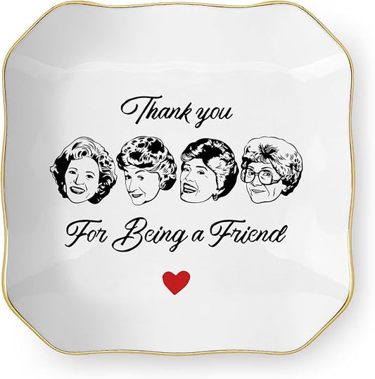 Friend Gifts for Women, Thank You Gift for Best Friend, Golden Girls Merchandise, Ceramic Jewelry Dish Tray, Trinket Dish, Friendship Gift for Friends Sisters Bestie BFF, Thank You for Being A Friend