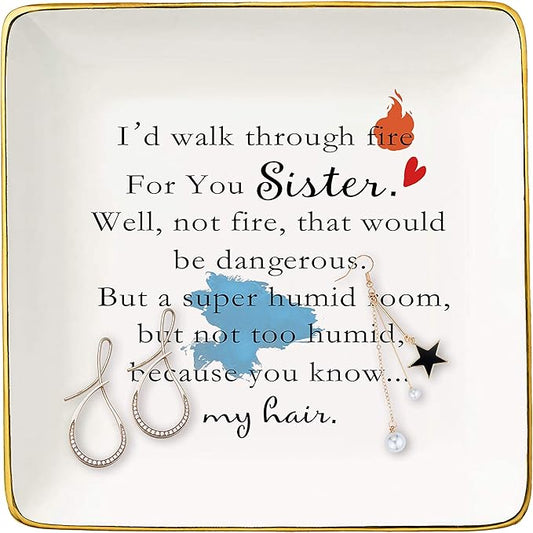 I'd Walk Through Fire for You Sister – Ceramic Jewelry Holder Ring Dish Trinket Tray – Birthday Graduation Christmas Gifts for Sis,Soul Sis,Sister in Law,Best Friends