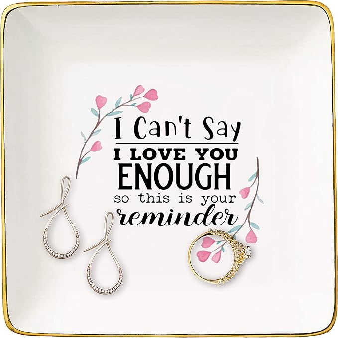 Funny Christmas Engagement Wedding Valentine Birthday Gifts for Fiancee,Bride,GirlFriend,Wife,Mom,Best Friends - I Can't Say I Love You Enough – Ceramic Jewelry Holder Box Ring Dish Trinket Tray